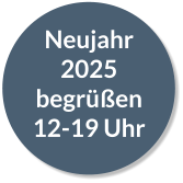 Neujahr 2025 begrüßen 12-19 Uhr