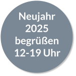 Neujahr 2025 begrüßen 12-19 Uhr